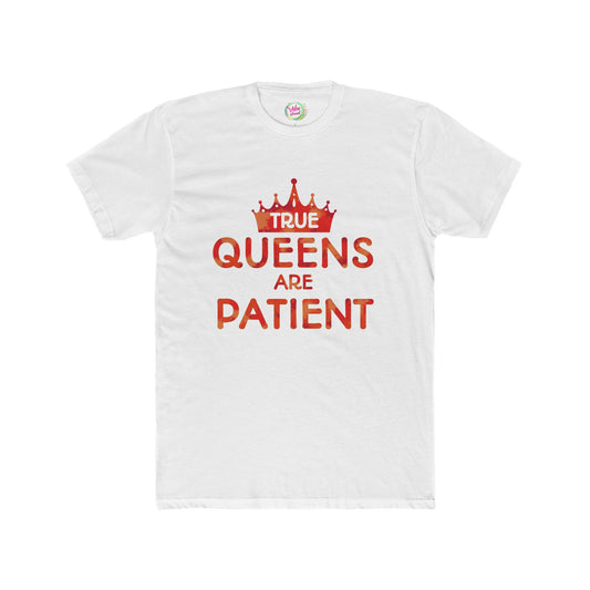 True Queens Are: Patient