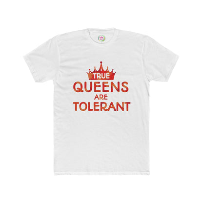 True Queens Are: Tolerant