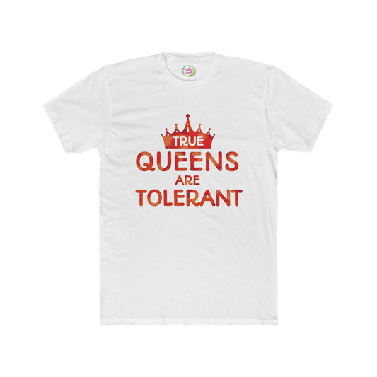 True Queens Are: Tolerant