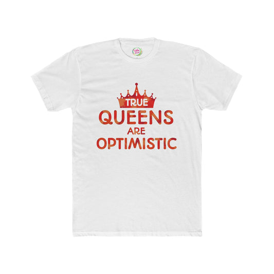 True Queens Are: Optimistic